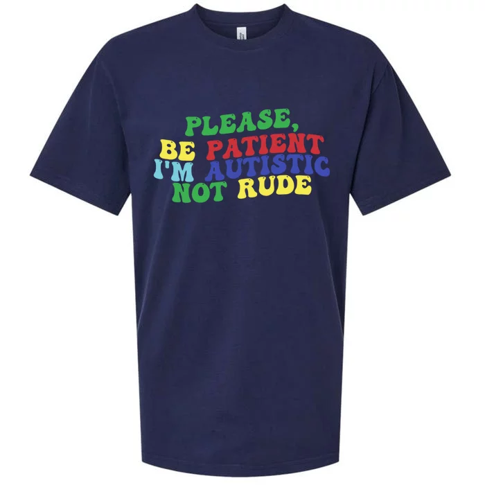 Please Be Patient IM Autistic Not Rude Great Gift Sueded Cloud Jersey T-Shirt