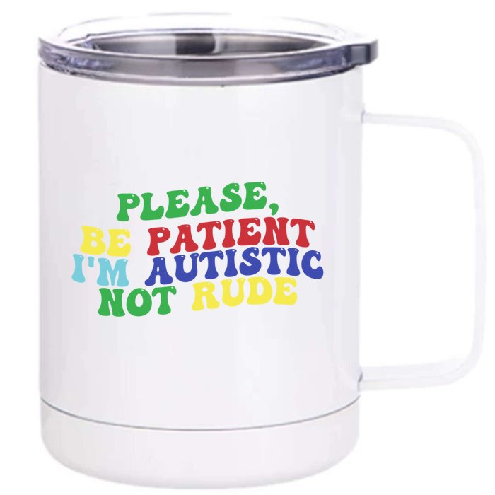 Please Be Patient IM Autistic Not Rude Great Gift Front & Back 12oz Stainless Steel Tumbler Cup