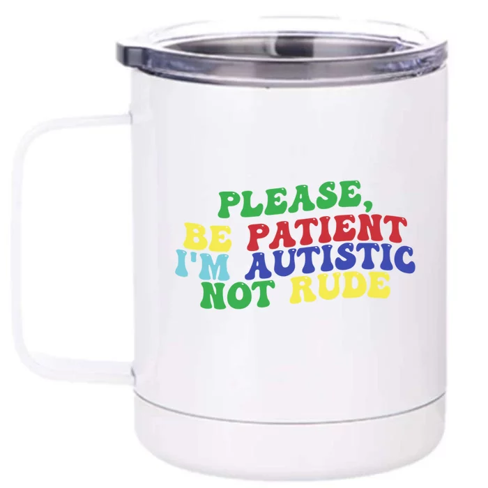 Please Be Patient IM Autistic Not Rude Great Gift Front & Back 12oz Stainless Steel Tumbler Cup