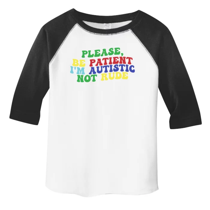 Please Be Patient IM Autistic Not Rude Great Gift Toddler Fine Jersey T-Shirt