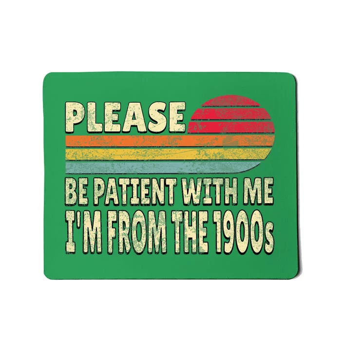 Please Be Patient With Me IM From The 1900s Mousepad