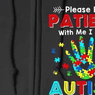 Please Be Patient With Me I Have Autism Full Zip Hoodie