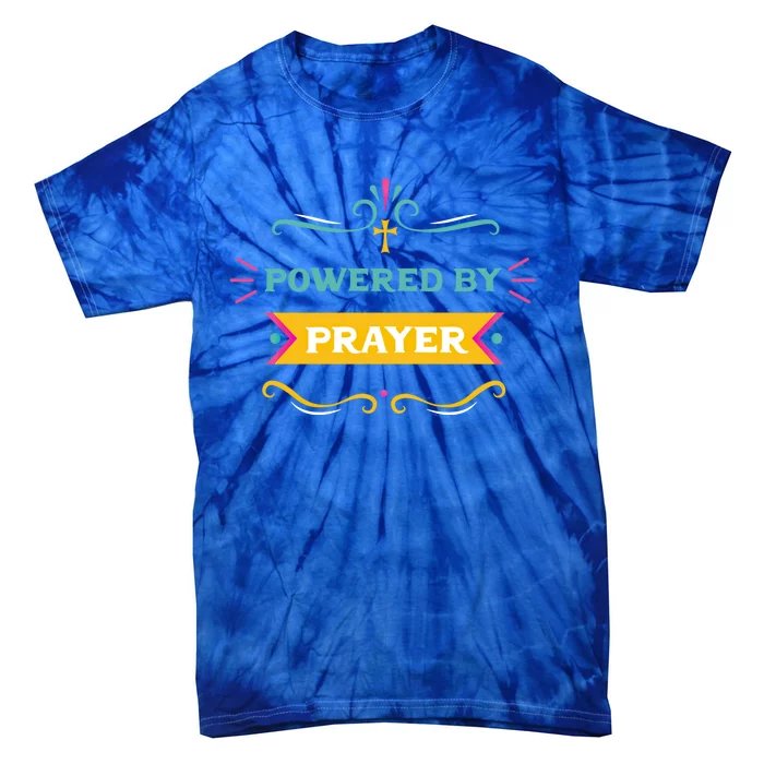 Powered By Prayer Christian Cross Jesus Believer Praying Fan Cool Gift Tie-Dye T-Shirt