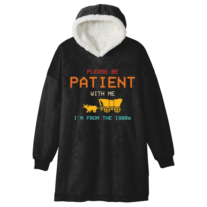 Please Be Patient With Me IM From The 1900s Vintage Hooded Wearable Blanket