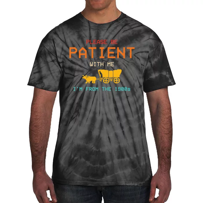 Please Be Patient With Me IM From The 1900s Vintage Tie-Dye T-Shirt