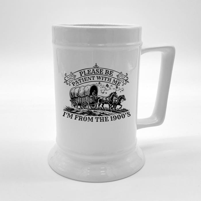 Please Be Patient With Me IM From The 1900S Oregon Trail Gift Beer Stein