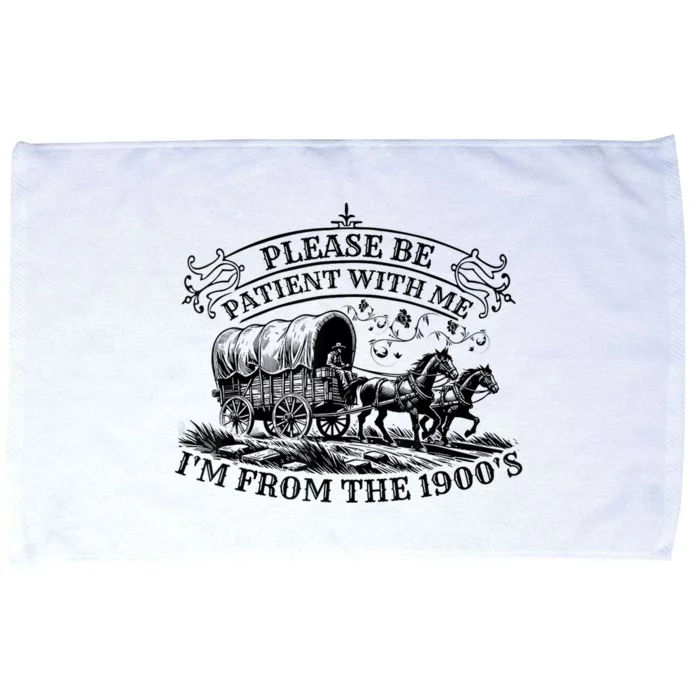 Please Be Patient With Me IM From The 1900S Oregon Trail Gift Microfiber Hand Towel