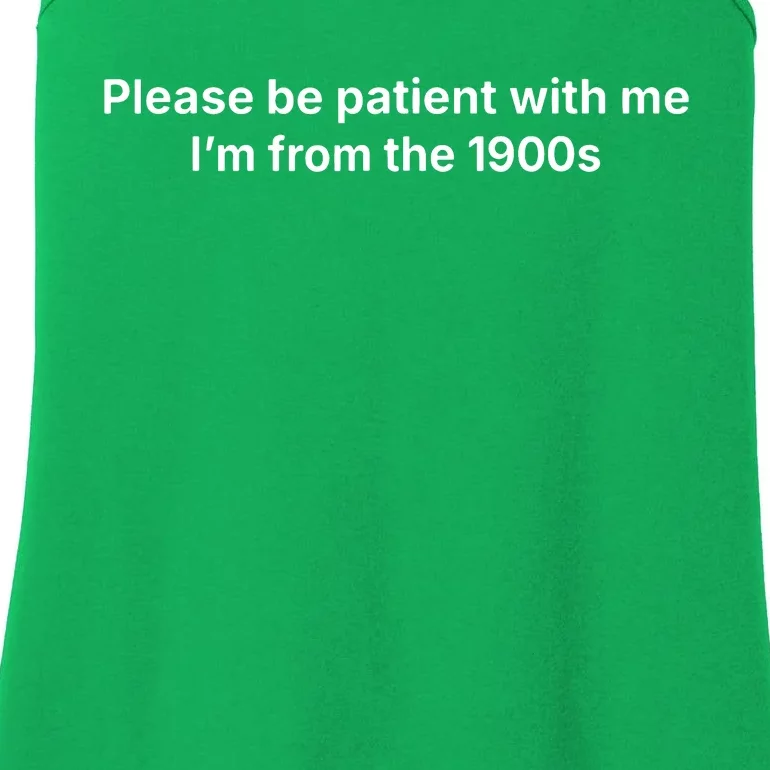 Please Be Patient With Me Im From The 1900s Funny Ladies Essential Tank