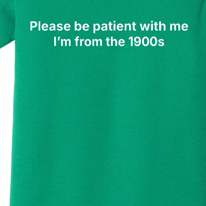 Please Be Patient With Me Im From The 1900s Funny Baby Bodysuit