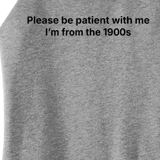 Please Be Patient With Me Im From The 1900s Funny Women’s Perfect Tri Rocker Tank