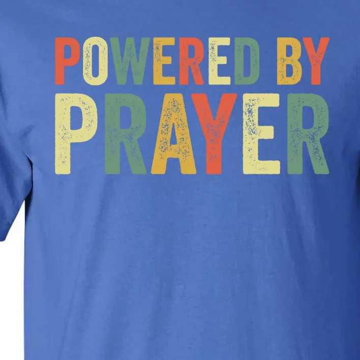 Powered By Prayer God Believer Pray Christian Faith Religion Gift Tall T-Shirt