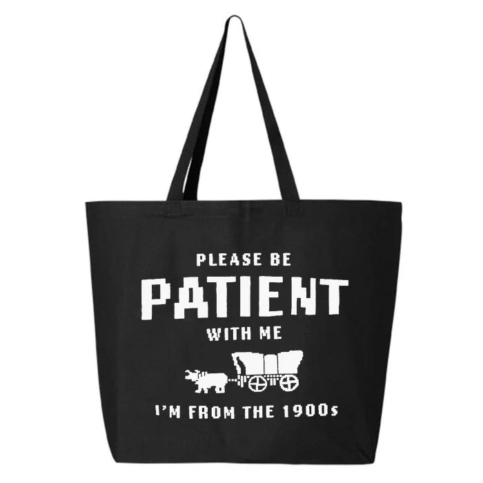 Please Be Patient With Me IM From The 1900S 25L Jumbo Tote