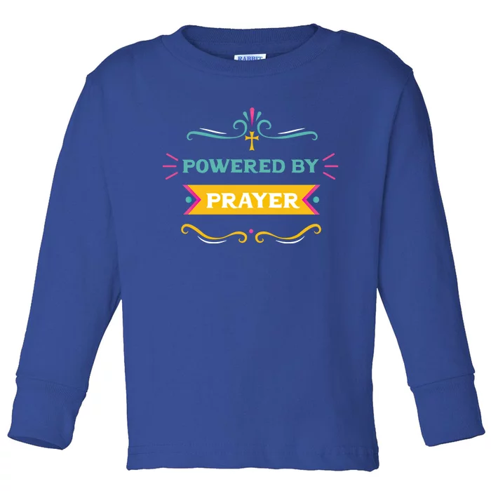 Powered By Prayer Christian Cross Jesus Believer Praying Fan Cute Gift Toddler Long Sleeve Shirt