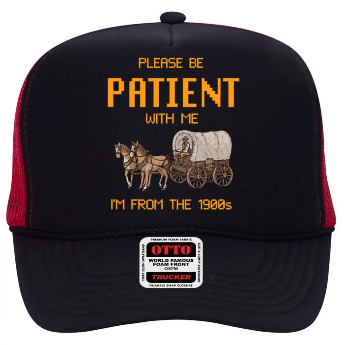 Please Be Patient With Me IM From The 1900s Vintage High Crown Mesh Trucker Hat