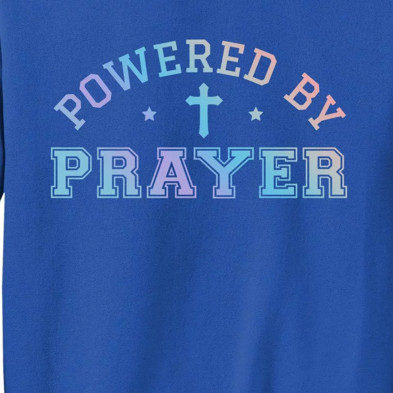 Powered By Prayer Praying Christian Cross Jesus Follower Gift Tall Sweatshirt