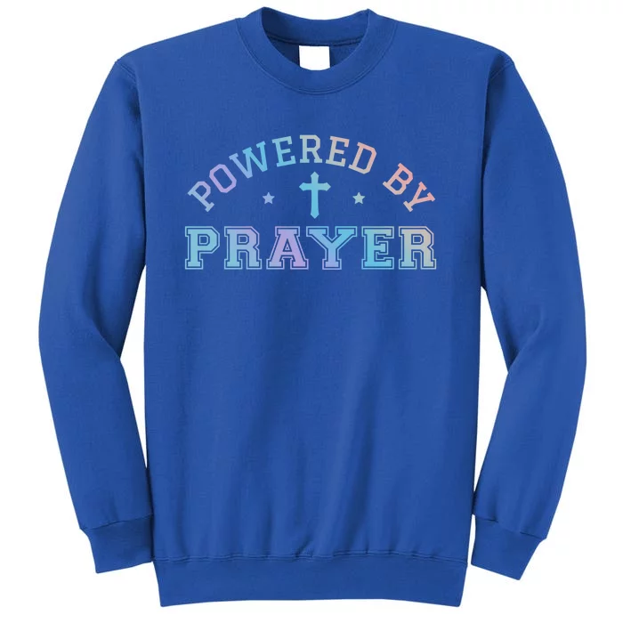 Powered By Prayer Praying Christian Cross Jesus Follower Gift Tall Sweatshirt