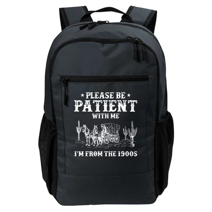 Please Be Patient With Me IM From The 1900s Daily Commute Backpack