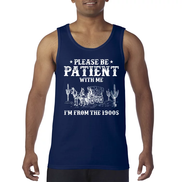 Please Be Patient With Me IM From The 1900s Tank Top