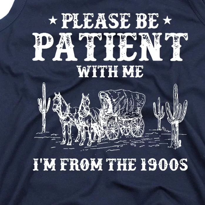 Please Be Patient With Me IM From The 1900s Tank Top