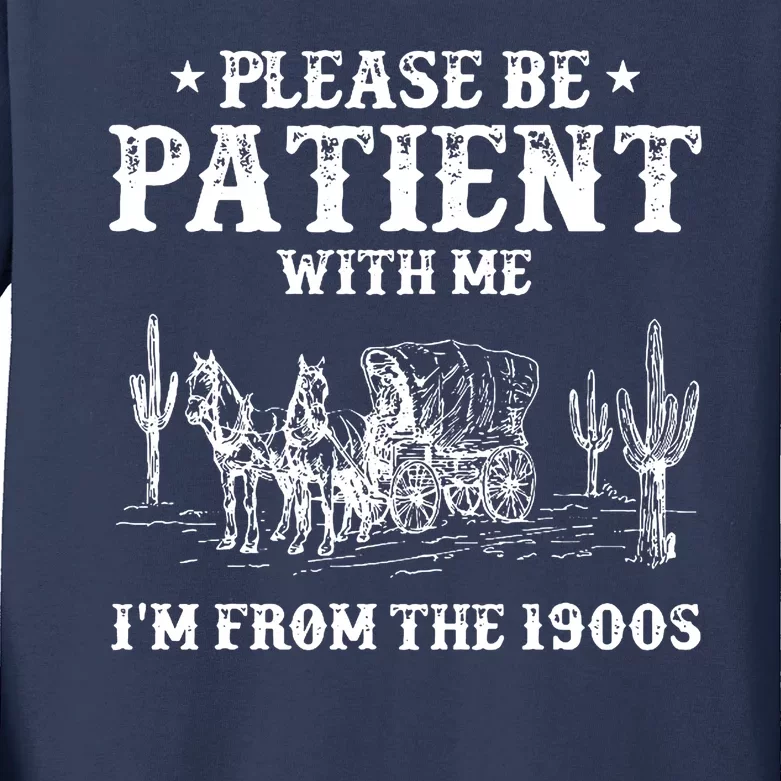 Please Be Patient With Me IM From The 1900s Kids Long Sleeve Shirt