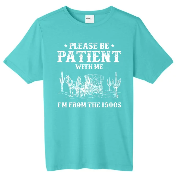 Please Be Patient With Me IM From The 1900s ChromaSoft Performance T-Shirt