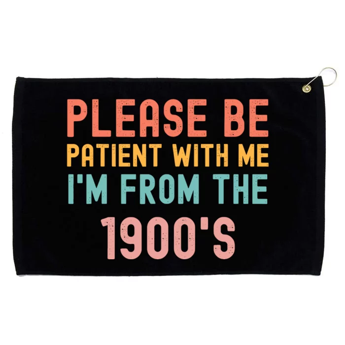 Please Be Patient With Me IM From The 1900S Funny Saying Grommeted Golf Towel