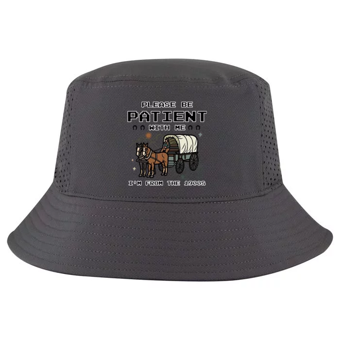 Please Be Patient With Me Im From The 1900s Retro Cool Comfort Performance Bucket Hat