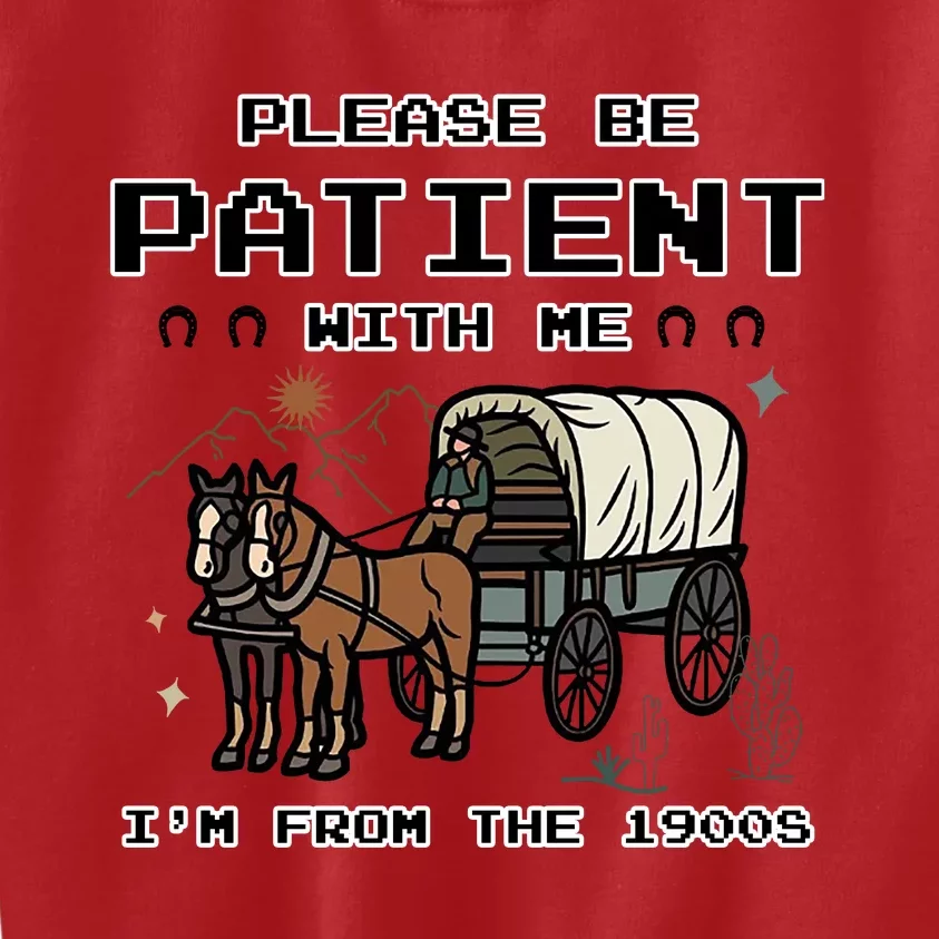 Please Be Patient With Me Im From The 1900s Retro Kids Sweatshirt