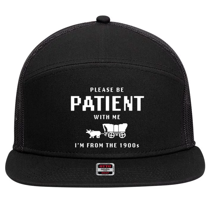 Please Be Patient With Me IM From The 1900s 7 Panel Mesh Trucker Snapback Hat