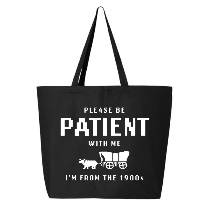 Please Be Patient With Me IM From The 1900s 25L Jumbo Tote