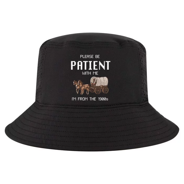 Please Be Patient With Me IM From The 1900s Cool Comfort Performance Bucket Hat