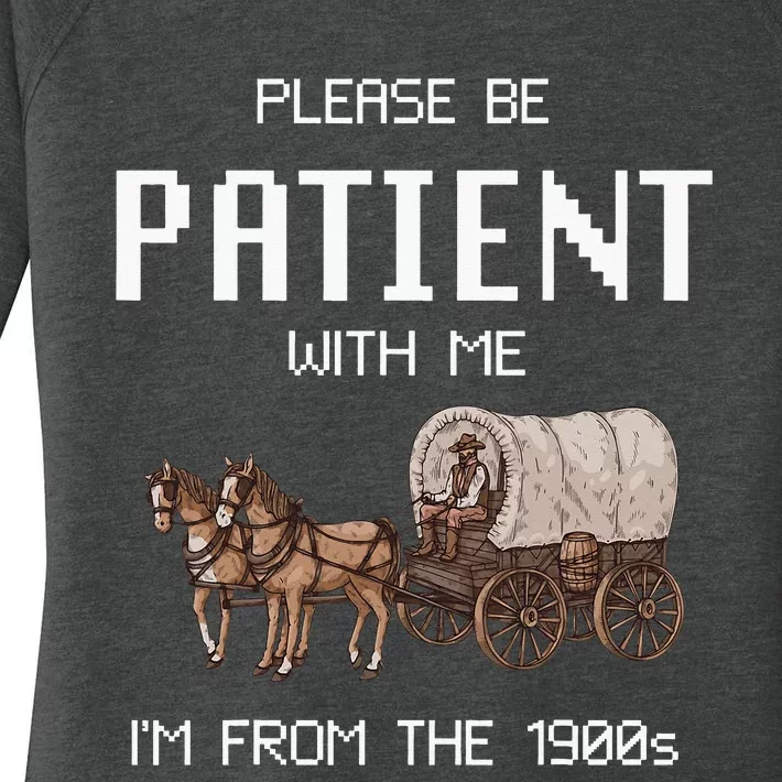 Please Be Patient With Me IM From The 1900s Women's Perfect Tri Tunic Long Sleeve Shirt