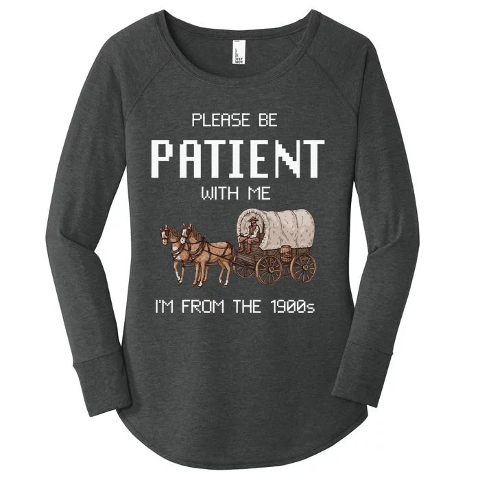 Please Be Patient With Me IM From The 1900s Women's Perfect Tri Tunic Long Sleeve Shirt