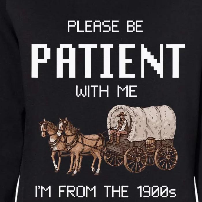 Please Be Patient With Me IM From The 1900s Womens California Wash Sweatshirt