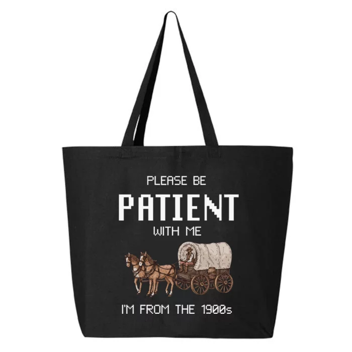 Please Be Patient With Me IM From The 1900s 25L Jumbo Tote