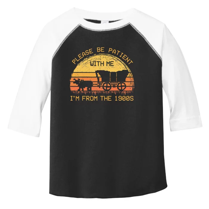 Please Be Patient With Me Im From The 1900s Toddler Fine Jersey T-Shirt