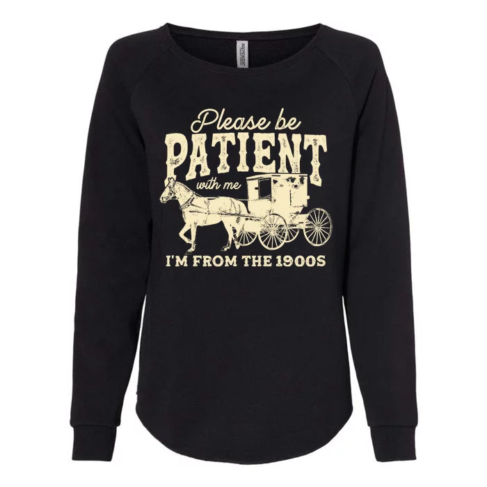 Please Be Patient With Me Im From The 1900s Womens California Wash Sweatshirt