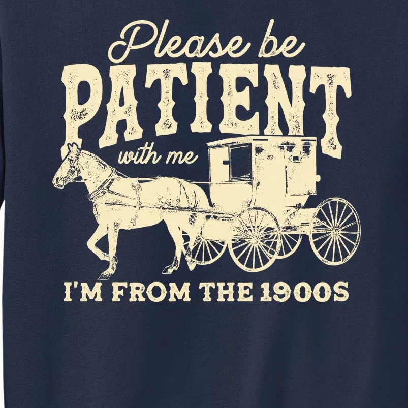 Please Be Patient With Me Im From The 1900s Sweatshirt