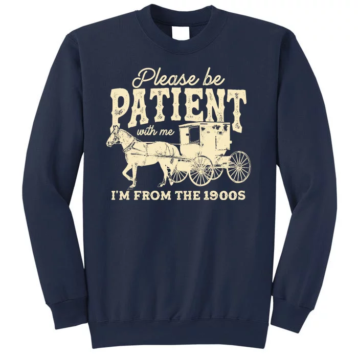 Please Be Patient With Me Im From The 1900s Sweatshirt