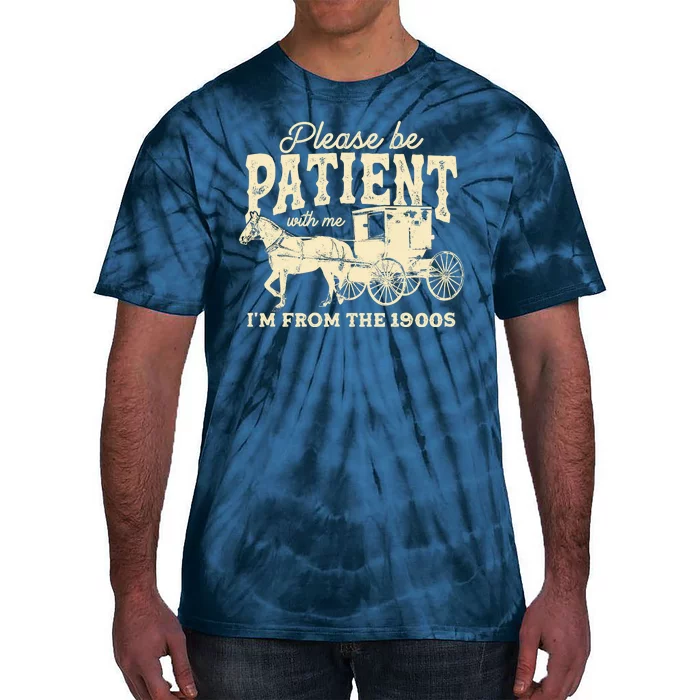 Please Be Patient With Me Im From The 1900s Tie-Dye T-Shirt