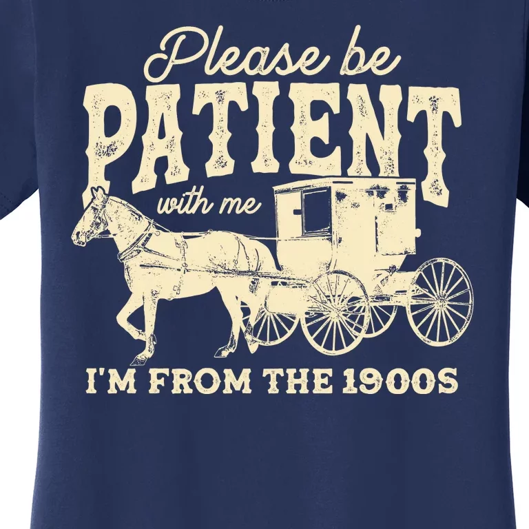 Please Be Patient With Me Im From The 1900s Women's T-Shirt