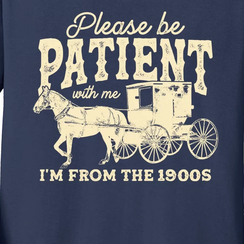 Please Be Patient With Me Im From The 1900s Kids Long Sleeve Shirt