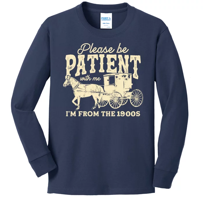 Please Be Patient With Me Im From The 1900s Kids Long Sleeve Shirt