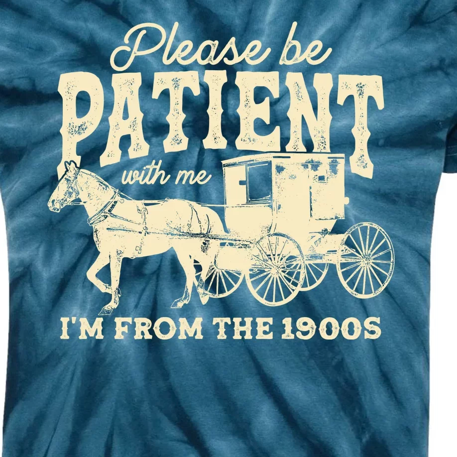 Please Be Patient With Me Im From The 1900s Kids Tie-Dye T-Shirt