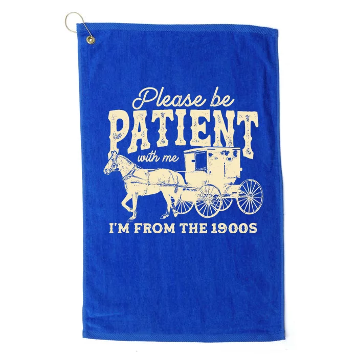 Please Be Patient With Me Im From The 1900s Platinum Collection Golf Towel