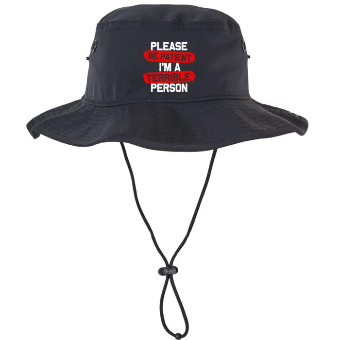 Please Be Patient I’M A Terrible Person Legacy Cool Fit Booney Bucket Hat