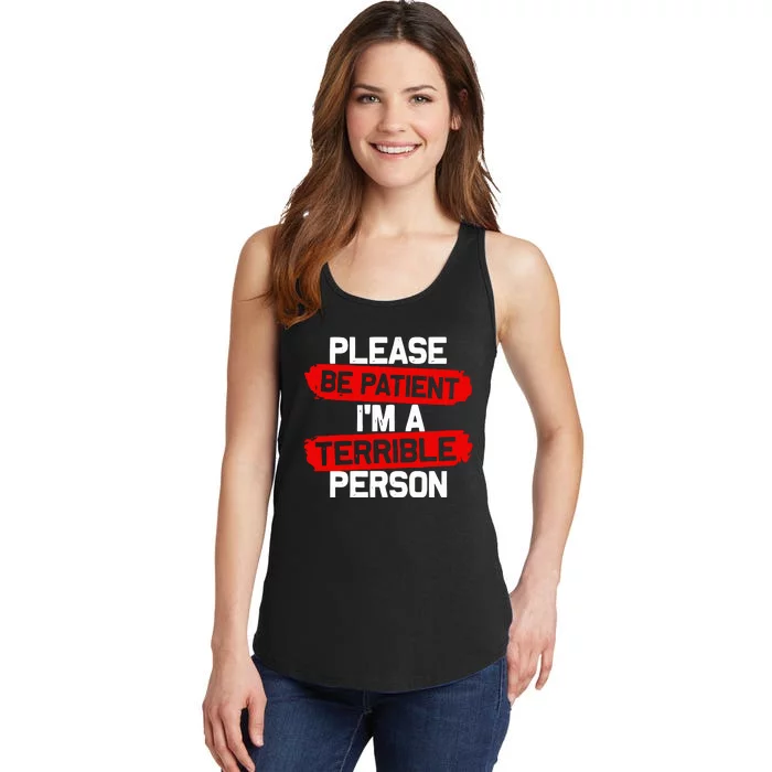 Please Be Patient I’M A Terrible Person Ladies Essential Tank