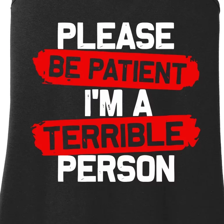 Please Be Patient I’M A Terrible Person Ladies Essential Tank