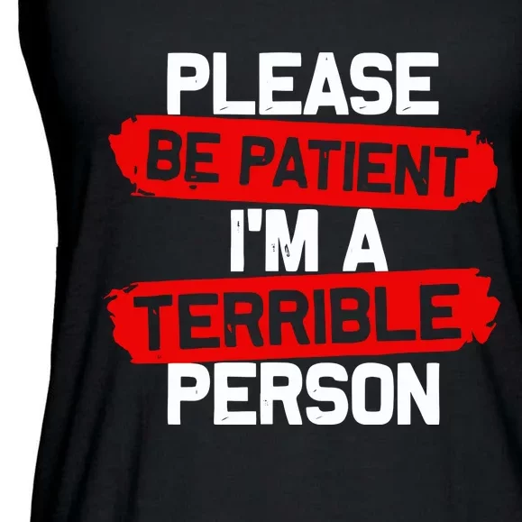 Please Be Patient I’M A Terrible Person Ladies Essential Flowy Tank