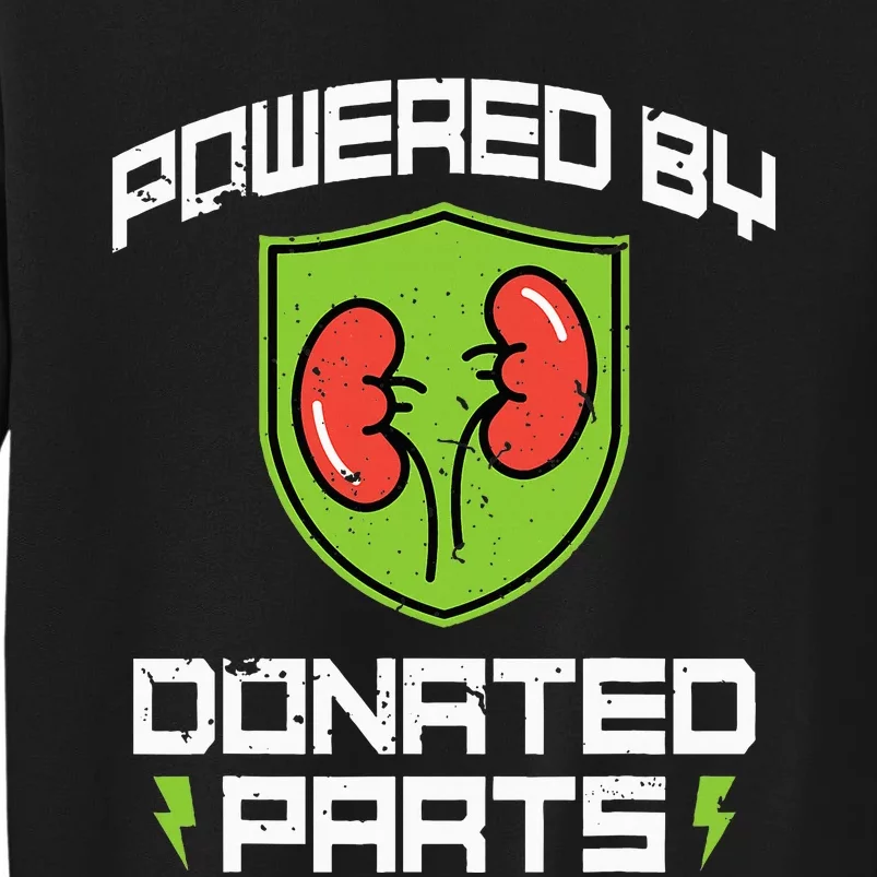 Powered By Parts Organ Transplant Kidney Surgery Tall Sweatshirt